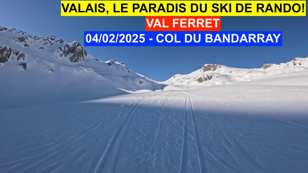 04/02/2025 - COL DU BANDARRAY - SKI DE RANDONNÉE - VAL FERRET - SUISSE - VALAIS