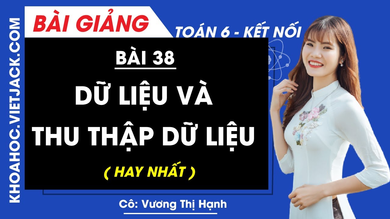 Toán lớp 6 Bài 38: Dữ liệu và thu thập dữ liệu | Kết nối tri thức (HAY NHẤT)