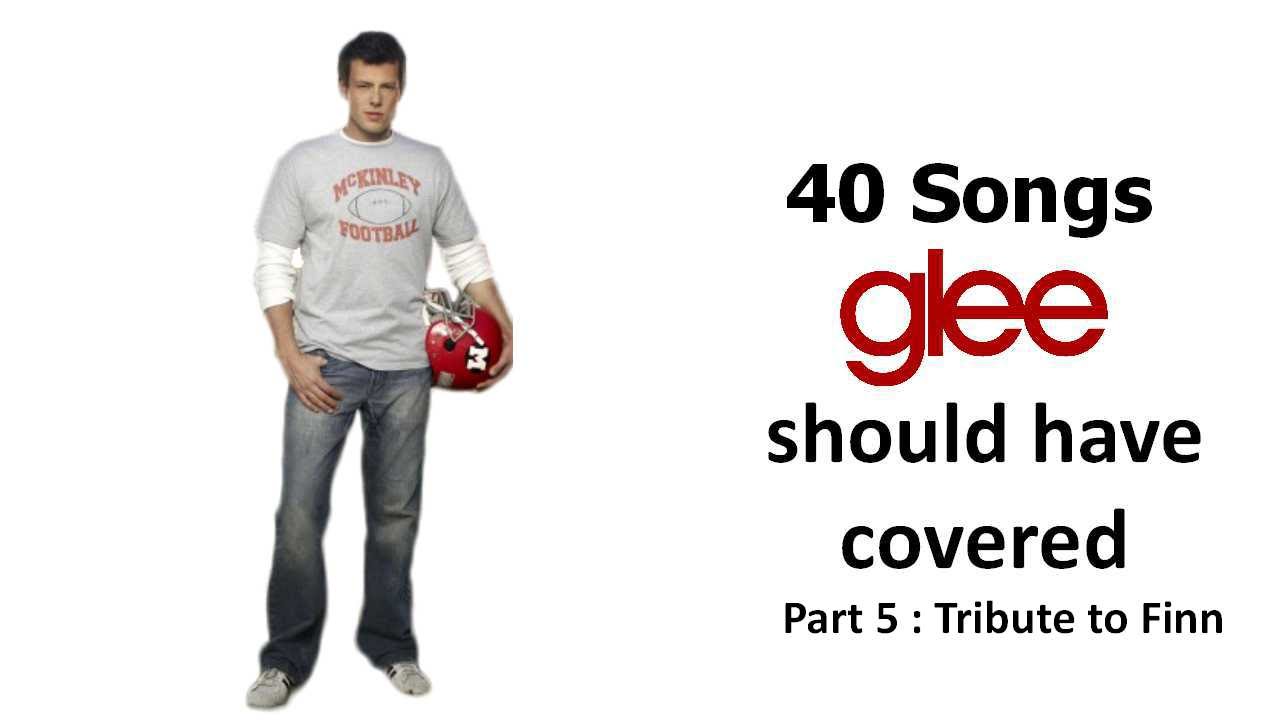 40 songs glee should have covered   Tribute to Finn (PART 5)