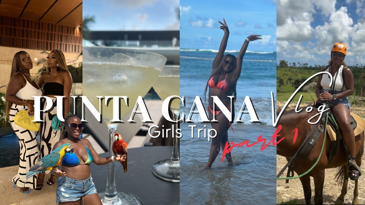 ULTIMATE GIRLS TRIP: PUNTA CANA TRAVEL VLOG! Beaches, Cocktails, Adventure & Parrot Problems :PART 1