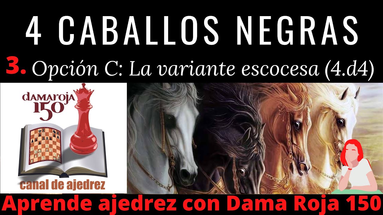 La cuatro caballos con Negras 3.Variante escocesa (4.d4)