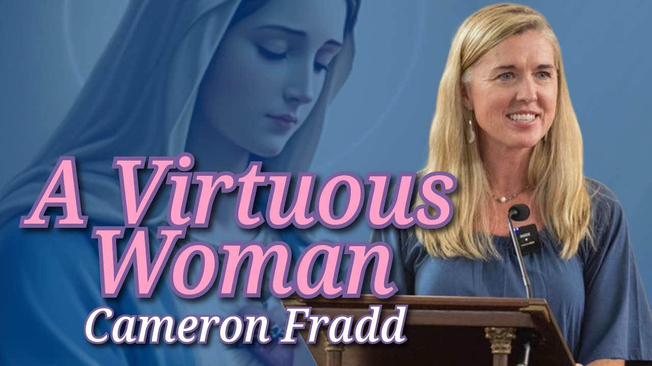 Cameron Fradd - A Virtuous Woman