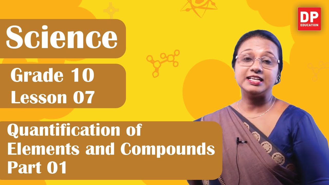 Lesson 07 - Quantification of Elements and Compounds (Part 01) | Grade 10 Science in English