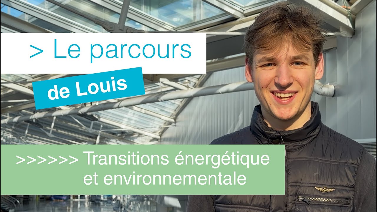Louis, étudiant en transitions énergétique et environnementale !
