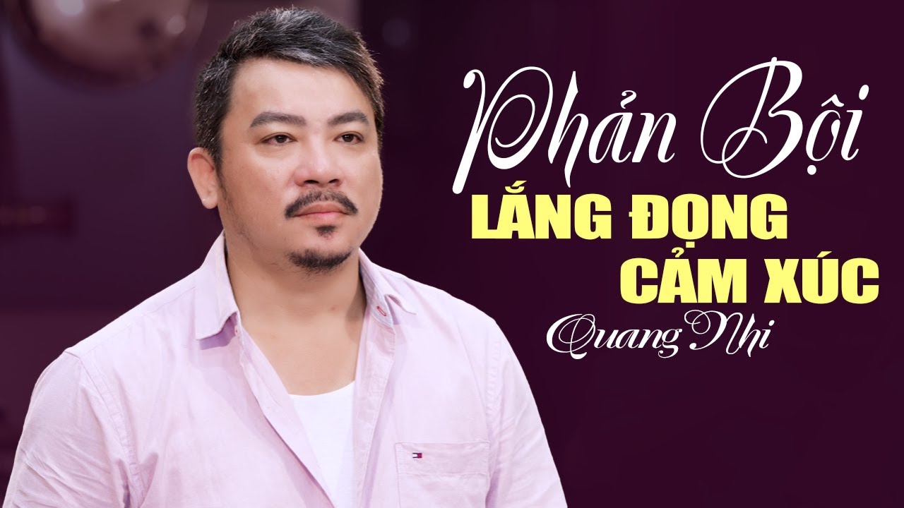 Phản Bội - Cạn Chén Tình Sầu - Hạnh Phúc Thương Đau 💔 Giọng Ca Lắng Đọng Cảm Xúc QUANG NHI