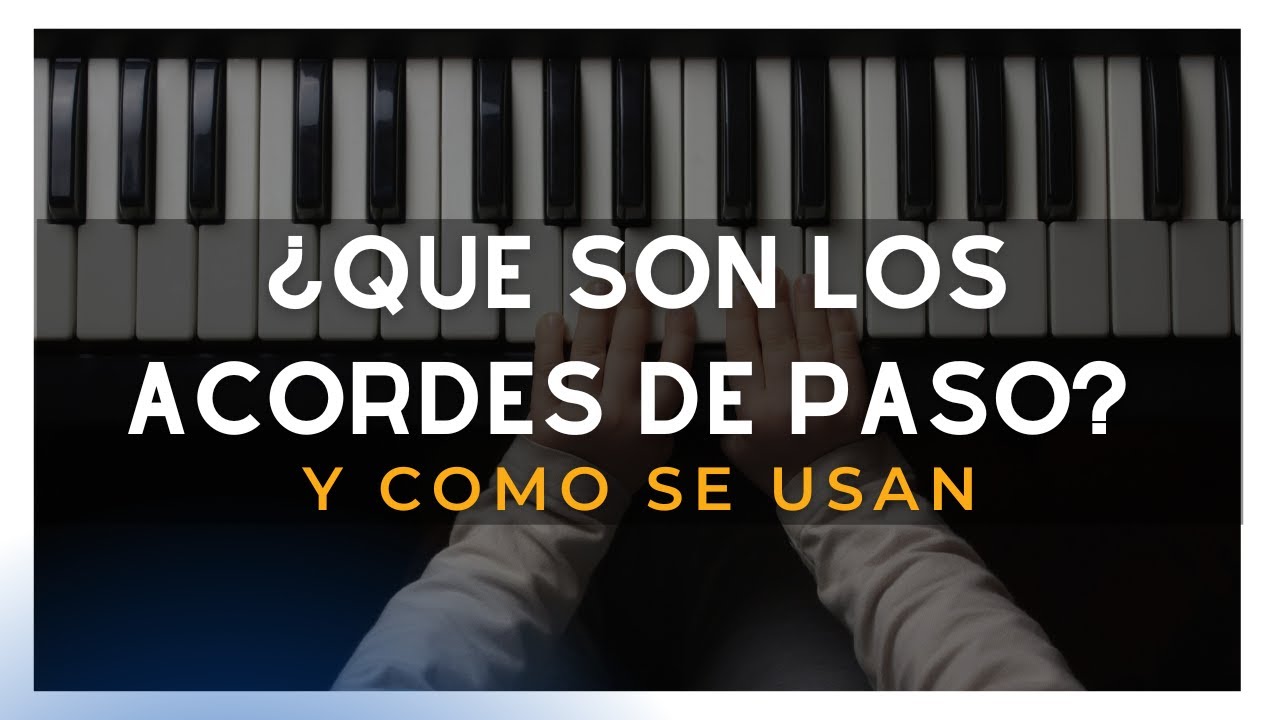 &iquest;Qu&eacute; son los acordes de paso y como se usan?