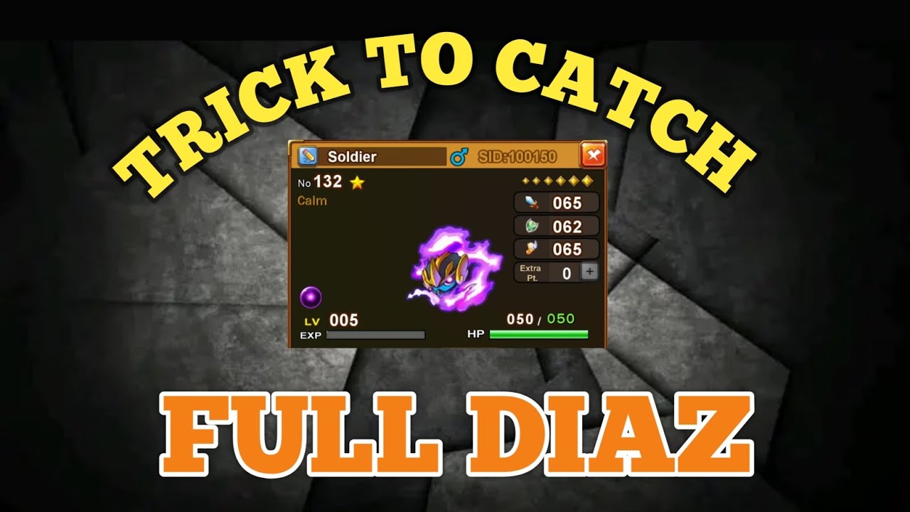 TRICK TO CATCH FULL DIAZ SOILDER FOR ARCHDUKE WITH PERFECT TIPS AND TRICK BULU MONSTER WITH  ERUKA