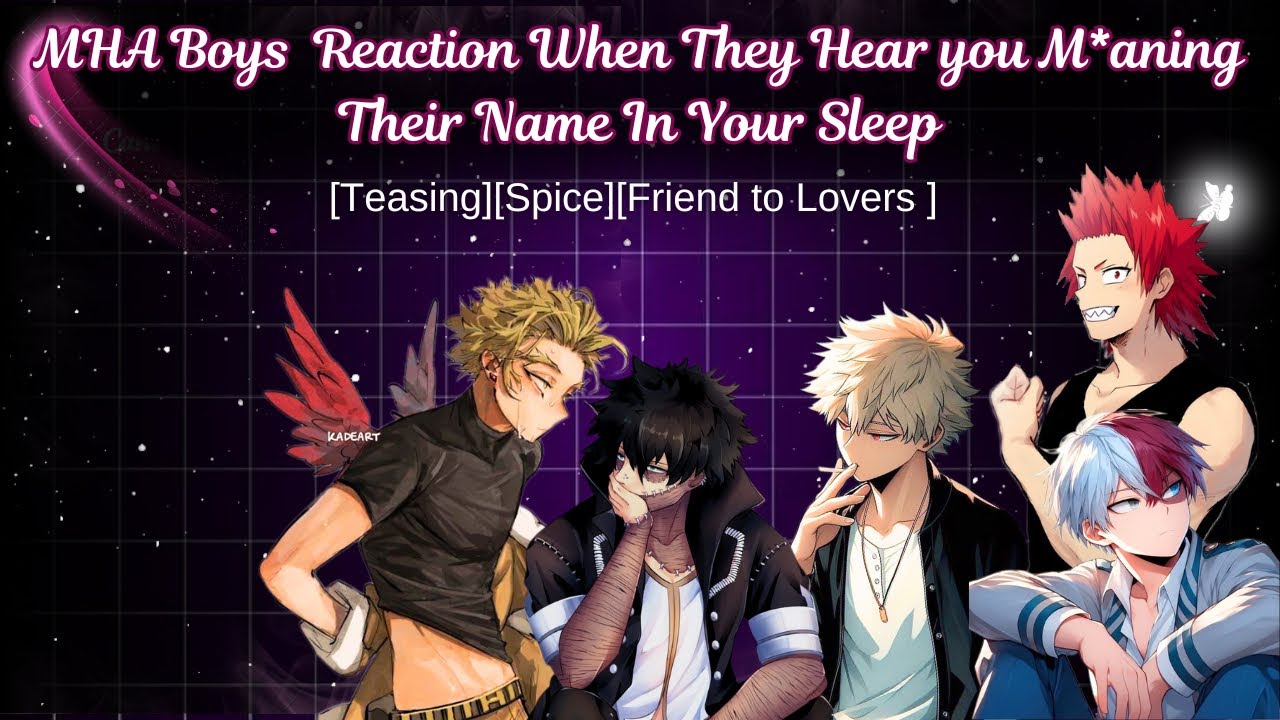 MHA Reaction When They Hear You M*aning Their Name In Your Sleep