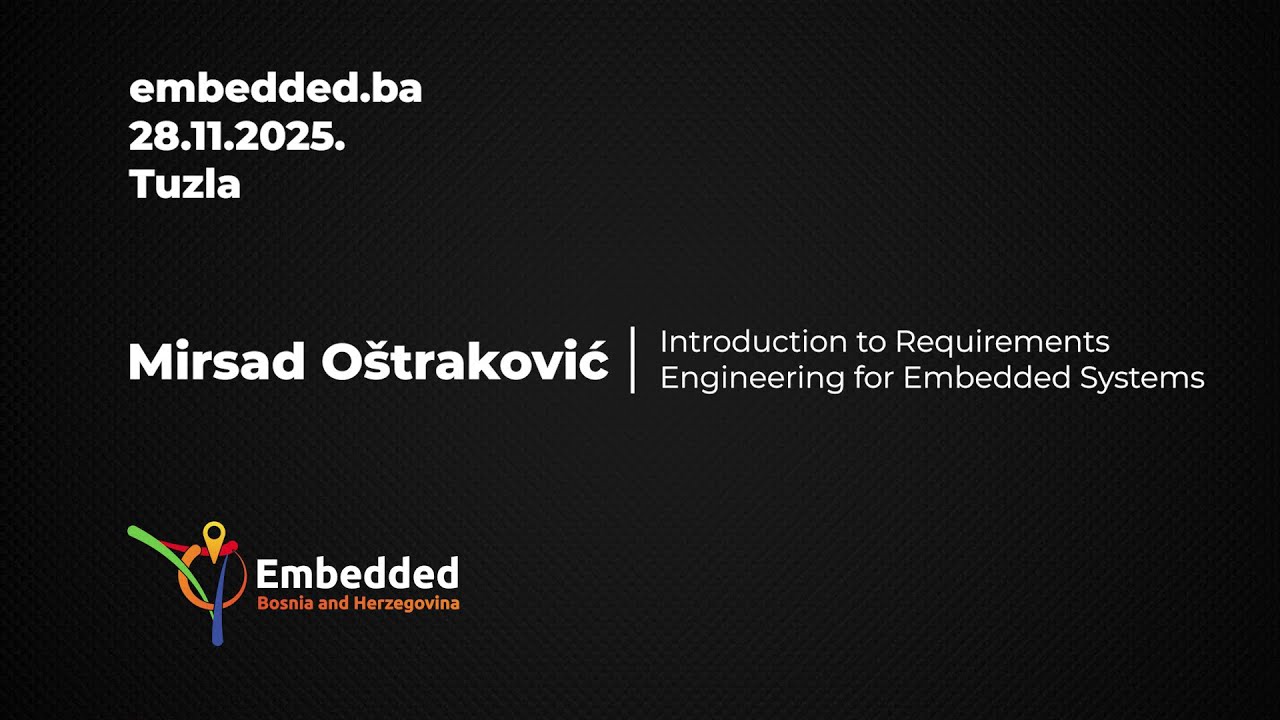 Introduction to Requirements Engineering for Embedded Systems - Mirsad Ostrakovic - embedded.ba 2025