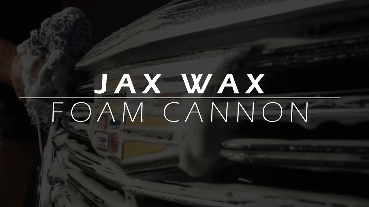 JAX WAX FOAM CANNON AND CANNON SOAP