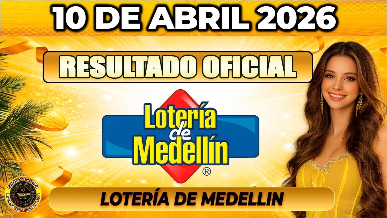 🔥 RESULTADO LOTER&Iacute;A DE MEDELL&Iacute;N HOY 10 de ABRIL 2026 🟡 VERIFICA TU N&Uacute;MERO YA