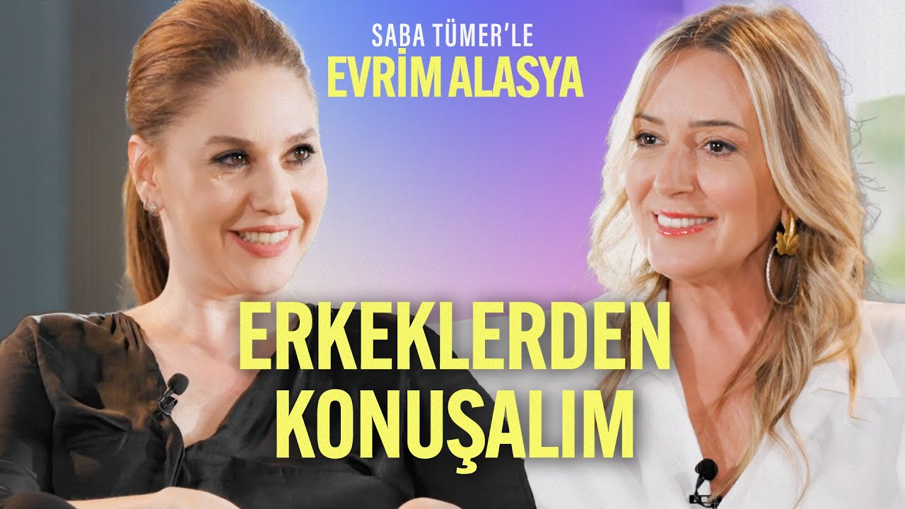 Erkeklerden Konuşalım | Saba Tümer'le Evrim Alasya | 11. Bölüm