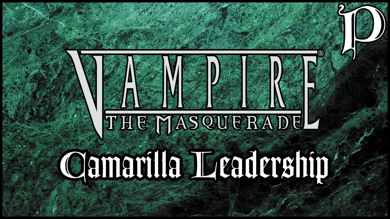 Vampire: the Masquerade - Camarilla Leadership (Lore)