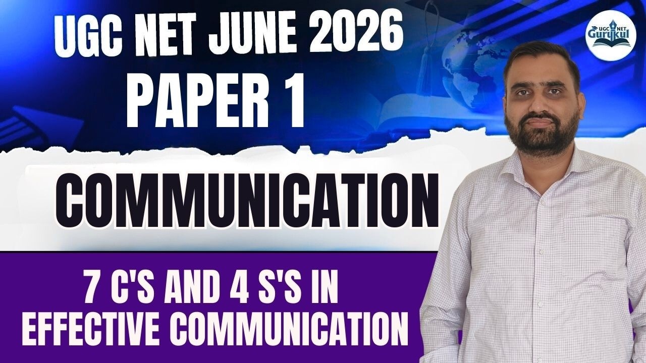 UGC NET Paper 1 Communication | 7 C's and 4 S's in Effective Communication | UGC NET Gurukul