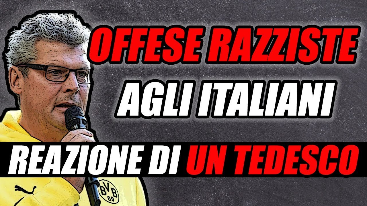 REAZIONE DI UN TEDESCO- TELECRONISTI DEL BVB CON OFFESE RAZZISTE AGLI ITALIANI