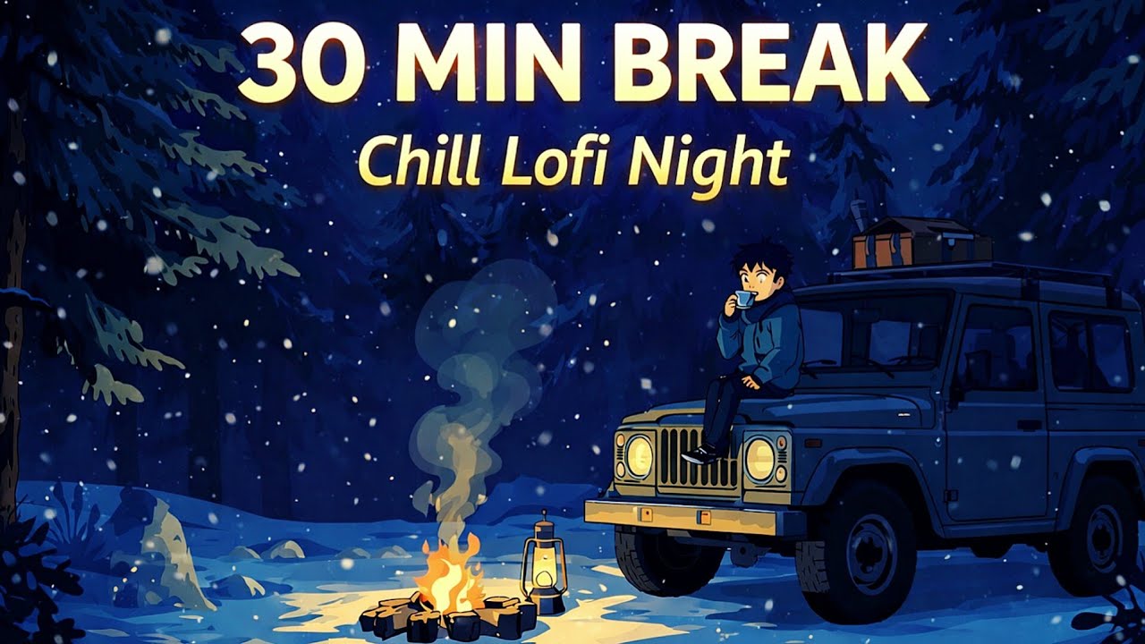30 Min Break ❄️ Lofi Night Camp #lofi