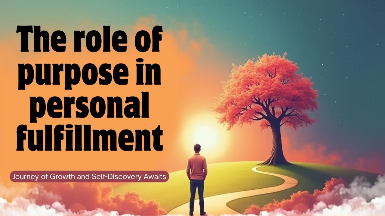 What is the role of purpose in personal fulfillment? | The personal growth paradigm