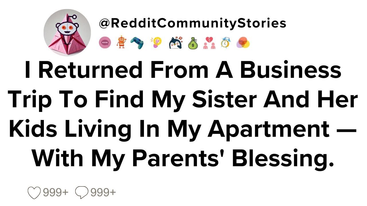 |FULL STORY| I Returned From A Business Trip To Find My Sister And Her Kids Living In My Apartment..