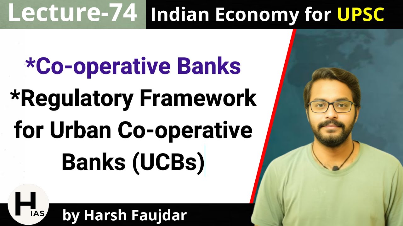 E74- Cooperative Banks, Regulatory Framework for UCBs | Indian Economy for UPSC