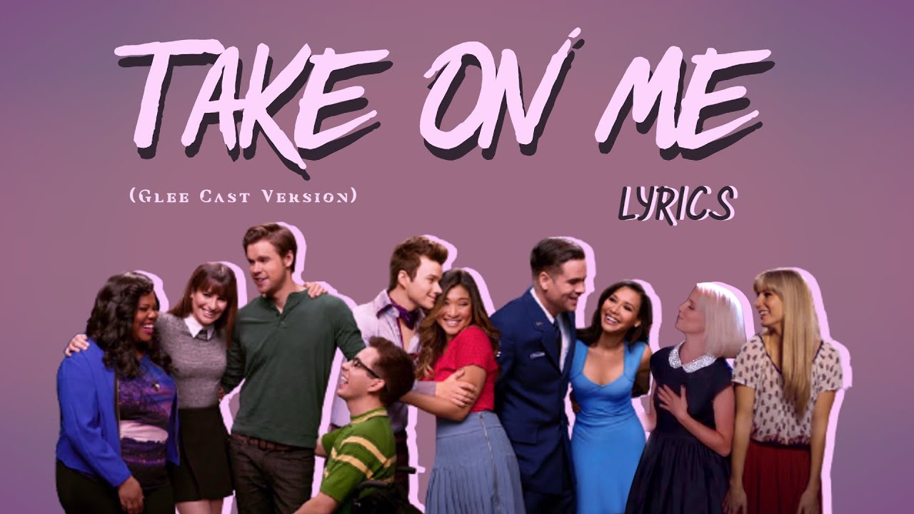 Take On Me (Glee Cast Version) [LYRICS]