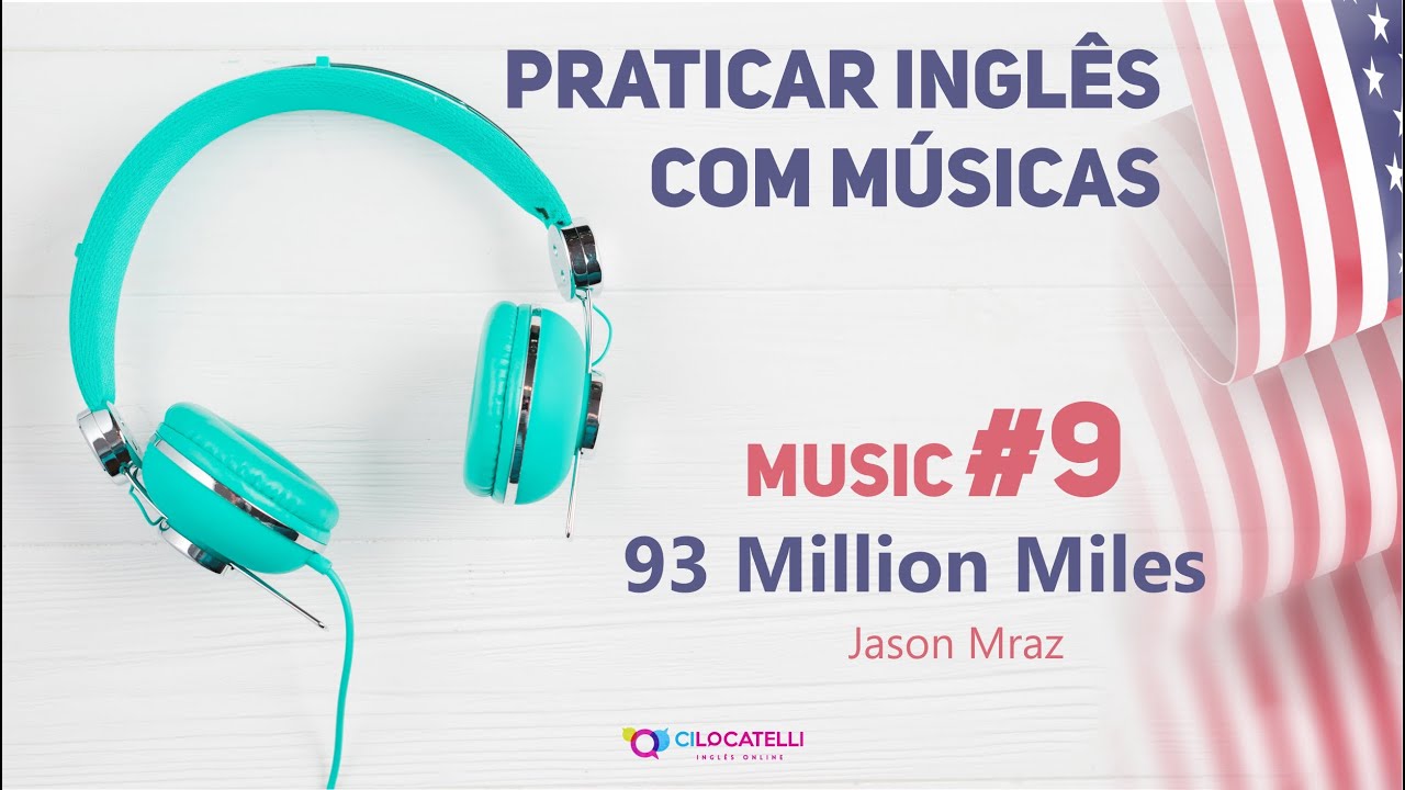 Praticar Inglês com músicas - 93 Million Miles #9