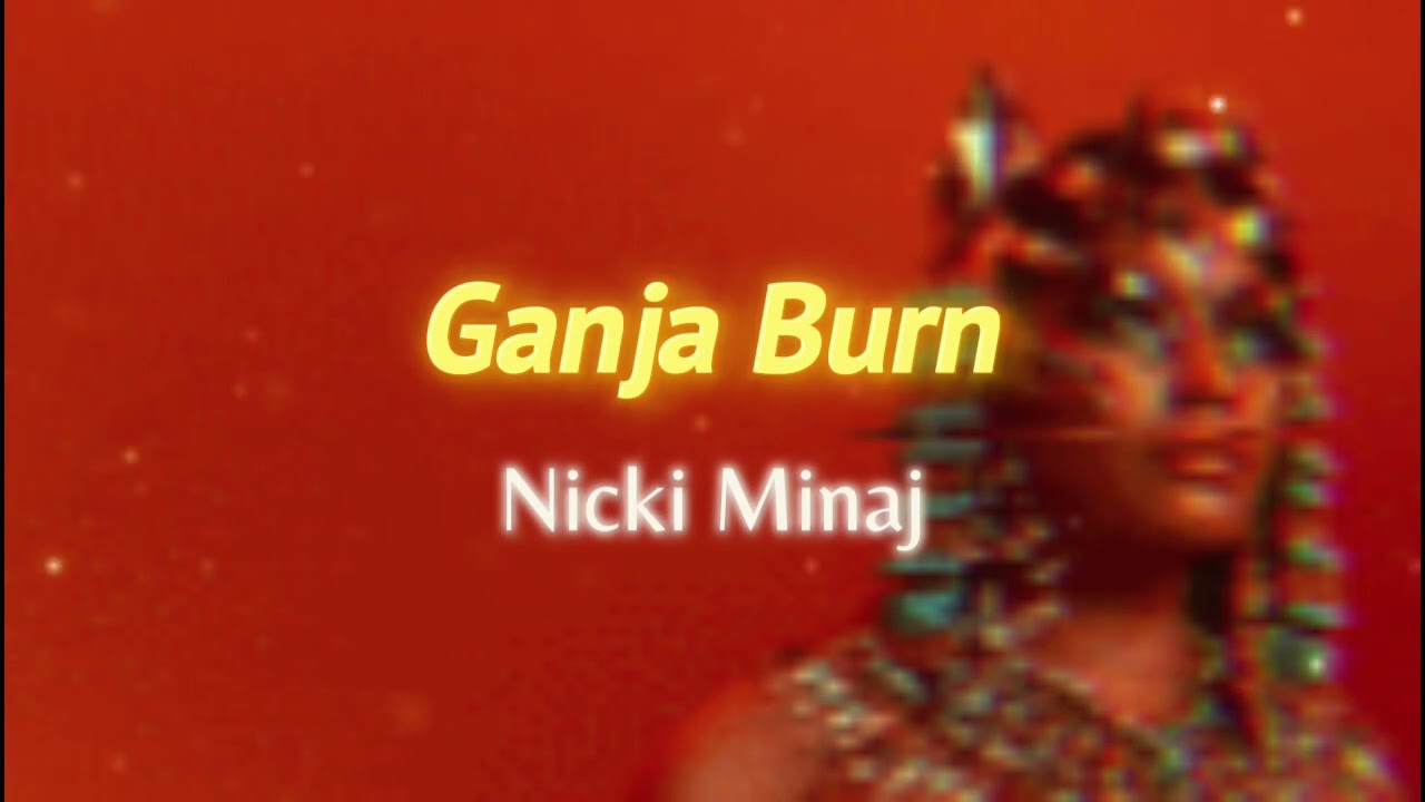 Nicki Minaj - Ganja Burn [with Reverb]