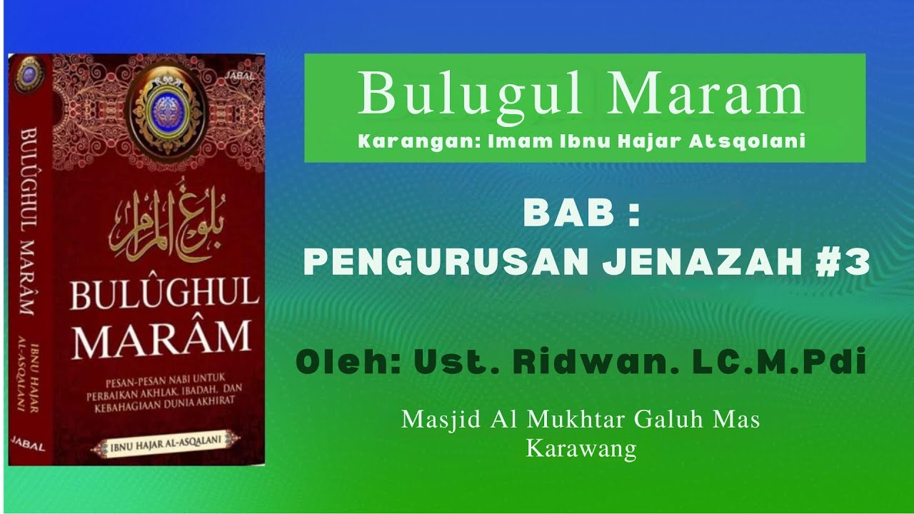 DKM Al Muchtar Galuh Mas KAJIAN KITAB BULUGUL MARAM BAB : PENGURUSAN JENAZAH #3