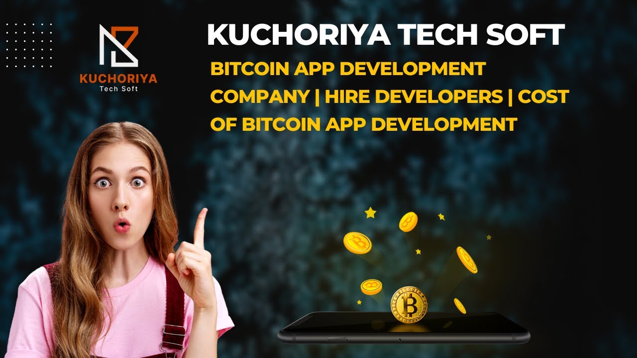 Bitcoin App Development Company &ndash; Hire Expert Developers at Kuchoriya TechSoft