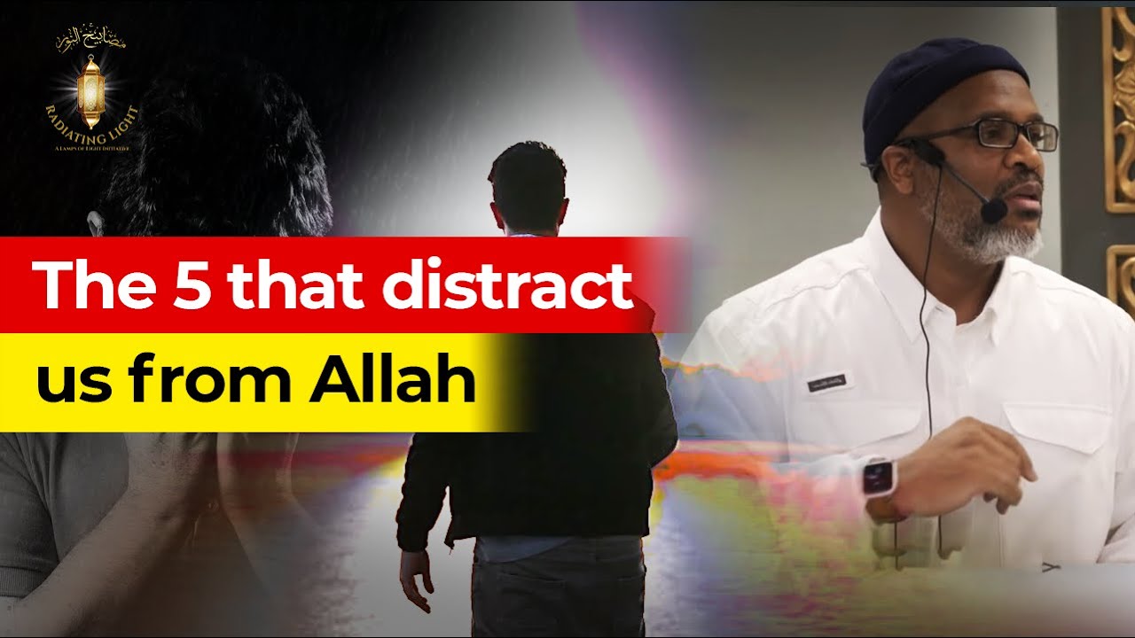 The 5 that Distract us from Allah | Ustedh Tabari Zahir