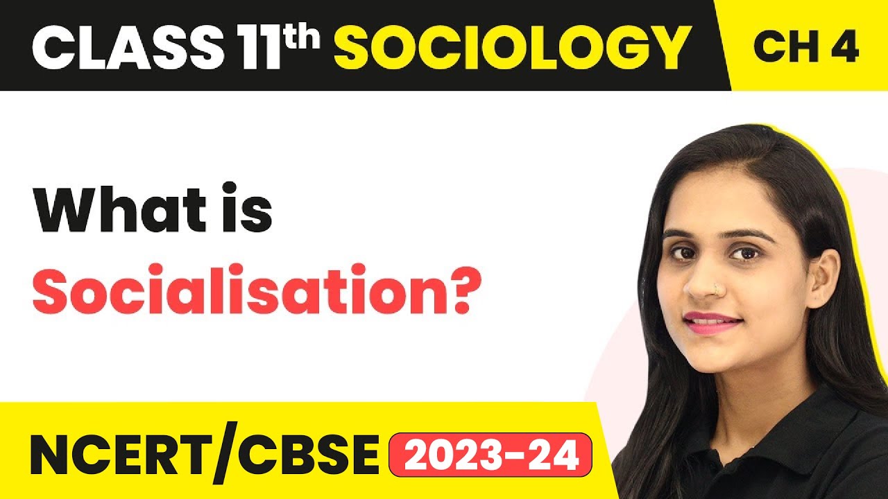 Class 11 Sociology Chapter 4 | What Is Socialisation? - Culture and Socialisation