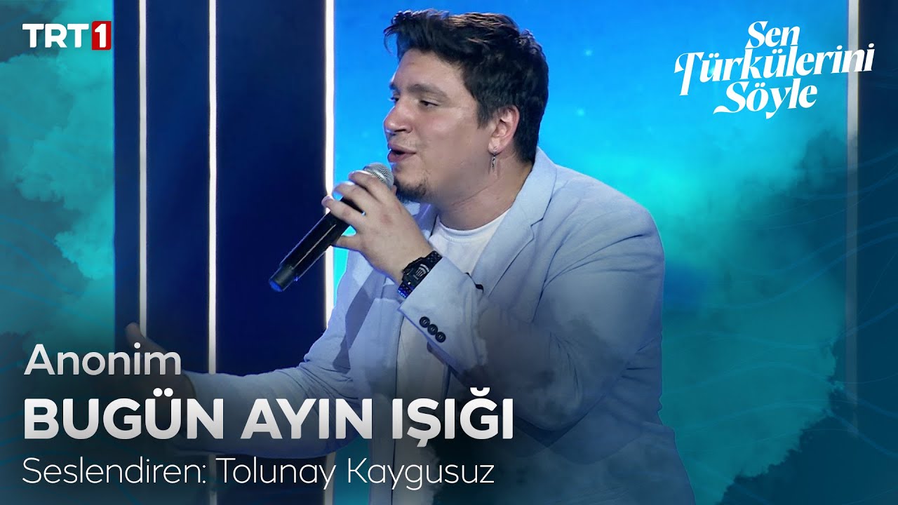 Tolunay Kaygusuz - Bugün Ayın Işığı - Sen Türkülerini Söyle 11. Bölüm @trt1