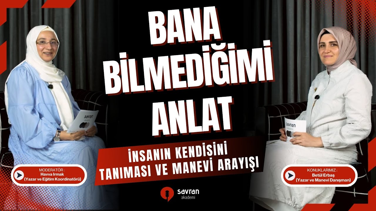 Bana Bilmediğimi Anlat - İnsanın Kendisini Tanıması ve Manevi Arayışı
