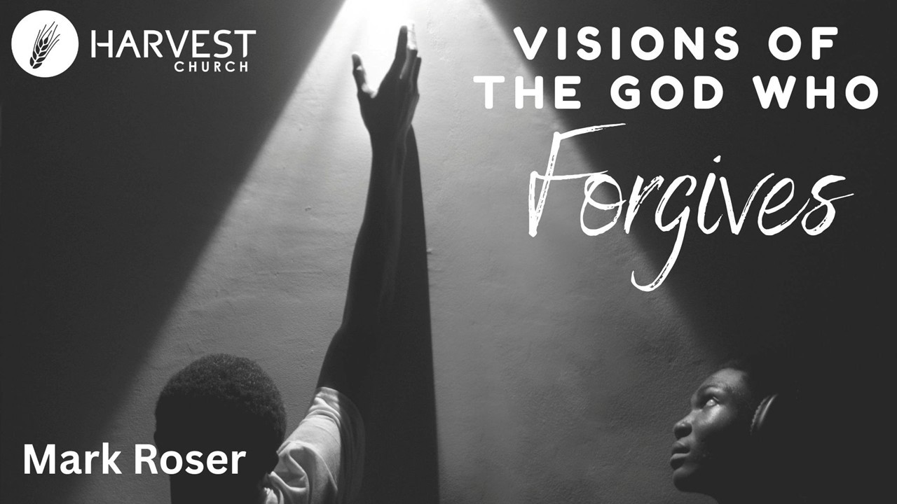 Visions of the God Who Forgives | Mark Roser