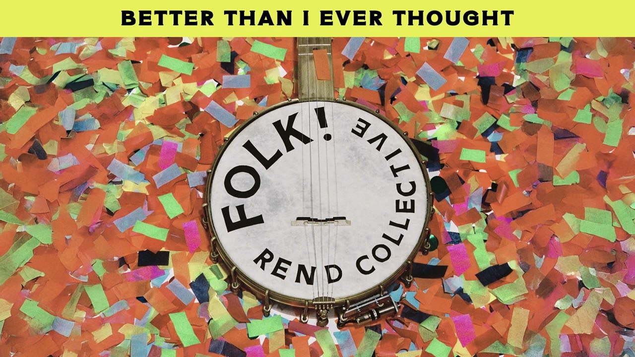 Rend Collective - Better Than I Ever Thought (Official Audio)