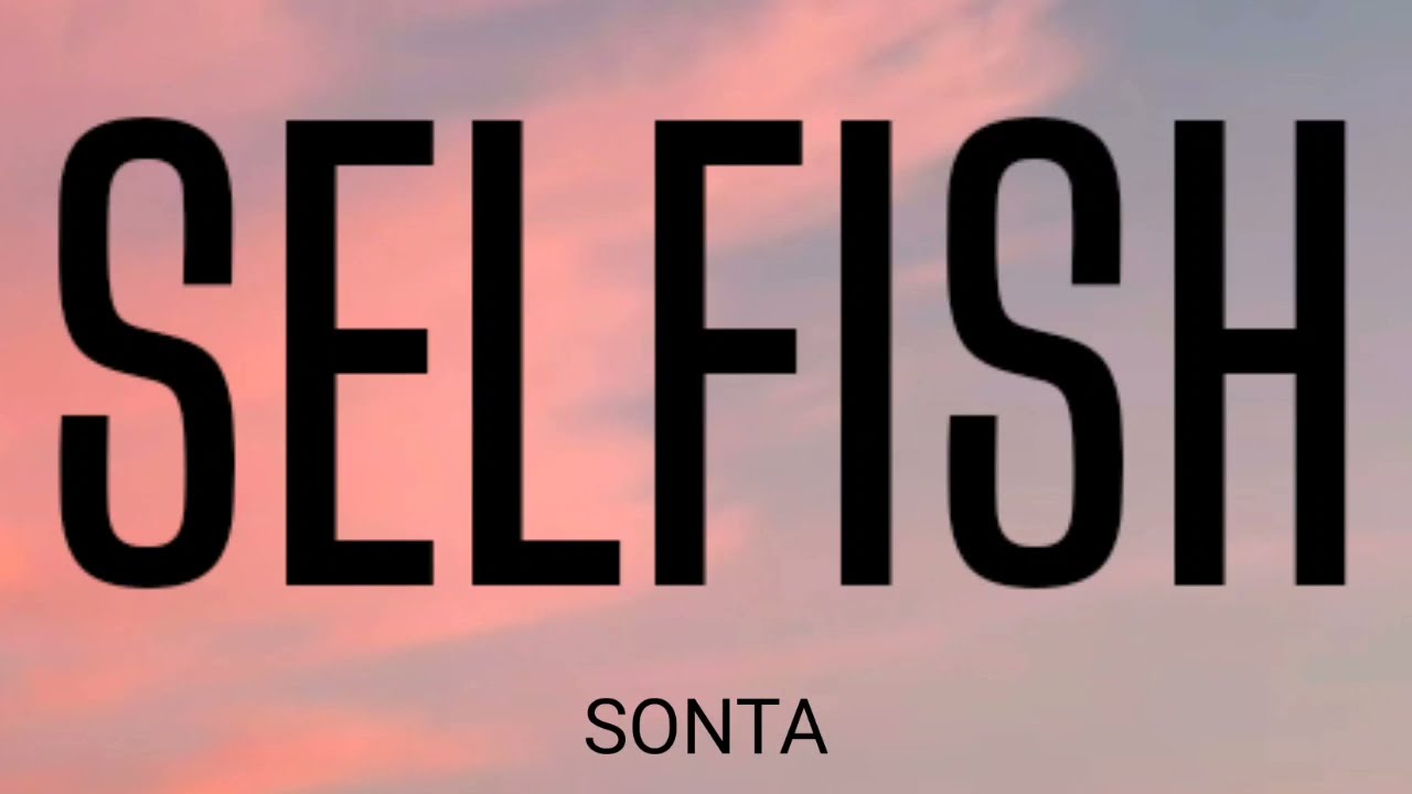 SONTA - SELFISH ( LYRICS )