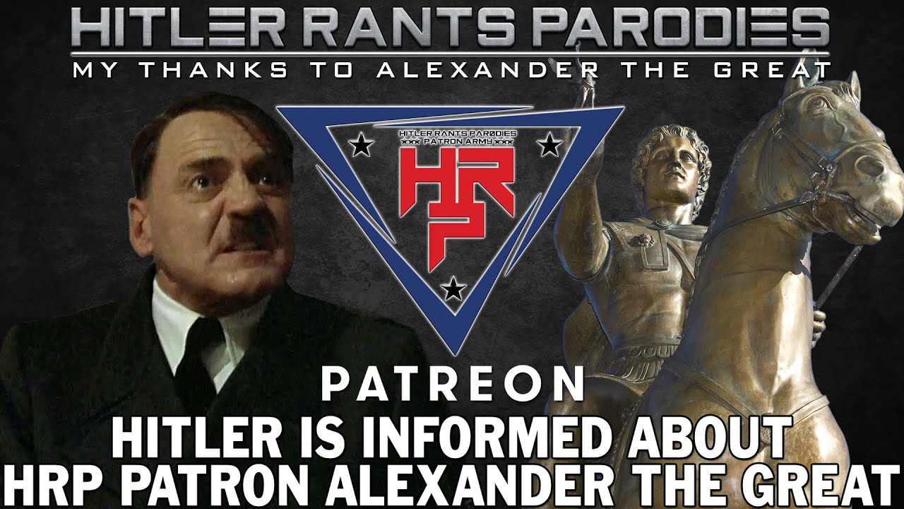 Hitler is informed about HRP Patron: Alexander the Great