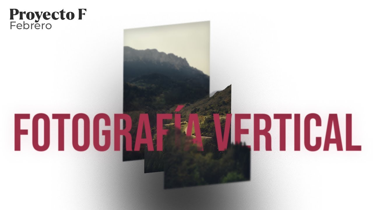 Proyecto F : COMPOSICIÓN FOTOGRÁFICA VERTICAL en PAISAJE