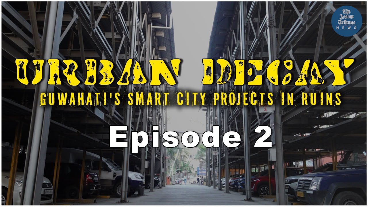 Urban Decay: Guwahati's Smart City Projects in Ruins