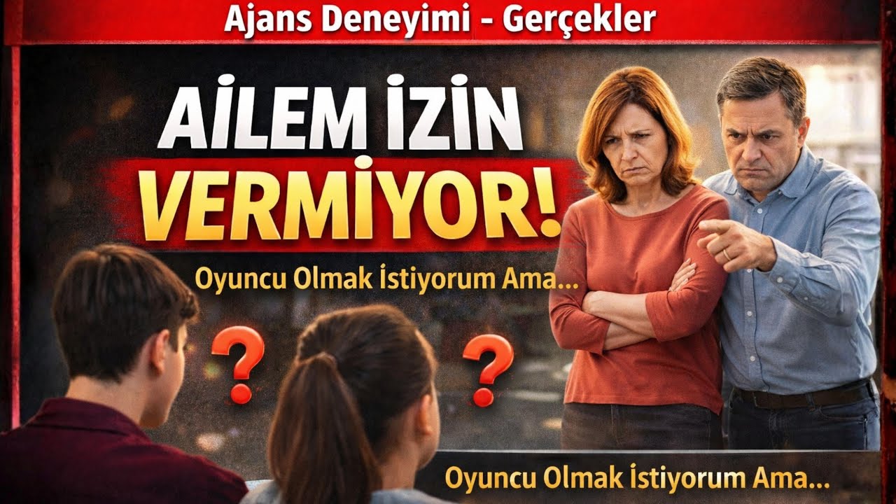 Ailem Oyuncu Olmama İzin Vermiyor! Nasıl İkna Ederim?