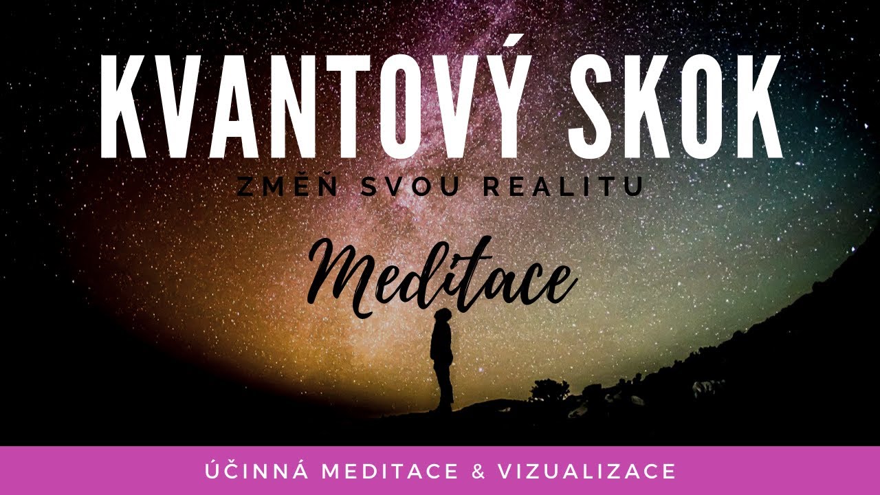 KVANTOVÝ SKOK: řízená meditace na změnu reality| velmi silná a účinná technika