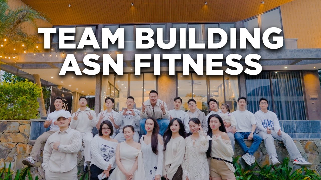 CHUYẾN TEAM BUILDING BẤT ỔN CỦA ASN FITNESS