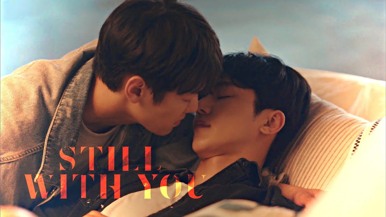 Korean BL Dramas ✘ Multi Couple || Still With You
