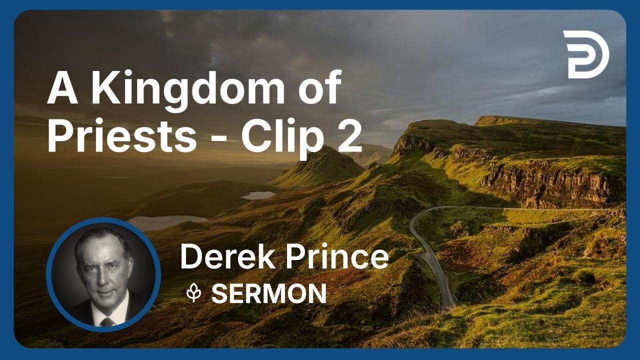 A Kingdom of Priests | Clip 2 | Derek Prince