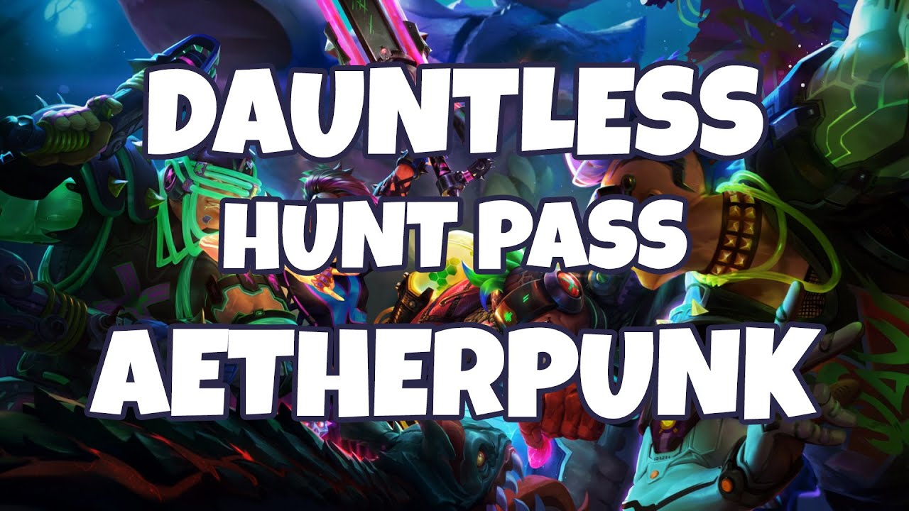 Dauntless Hunt Pass: Aetherpunk Review (No Commentary)