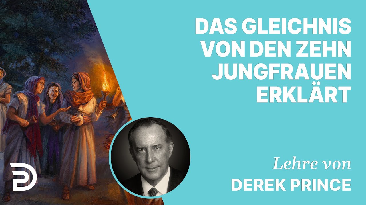 Derek Prince – Das Gleichnis von den zehn Jungfrauen erklärt