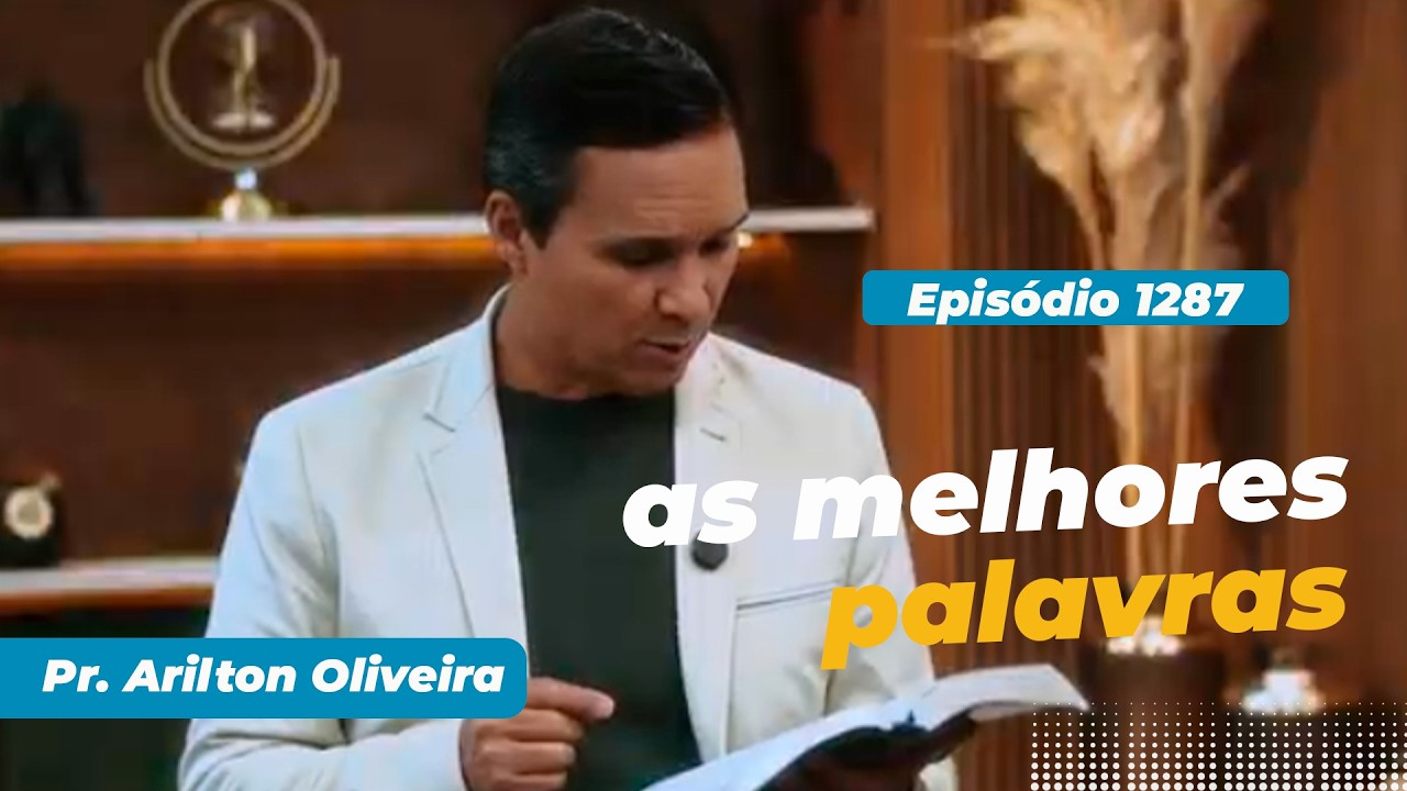 1287. AS MELHORES PALAVRAS / PRIMEIRO DEUS / PR. ARILTON