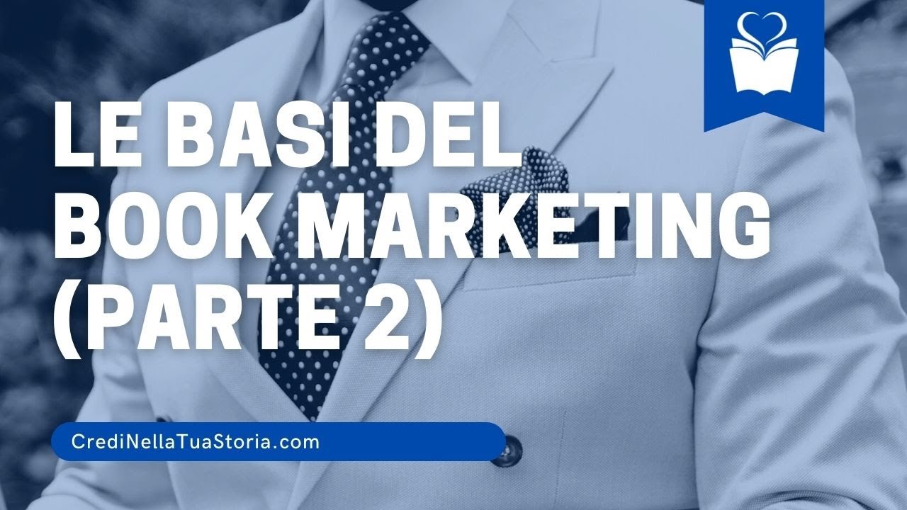 Basi del book marketing per promuovere i tuoi libri (Seconda Parte)