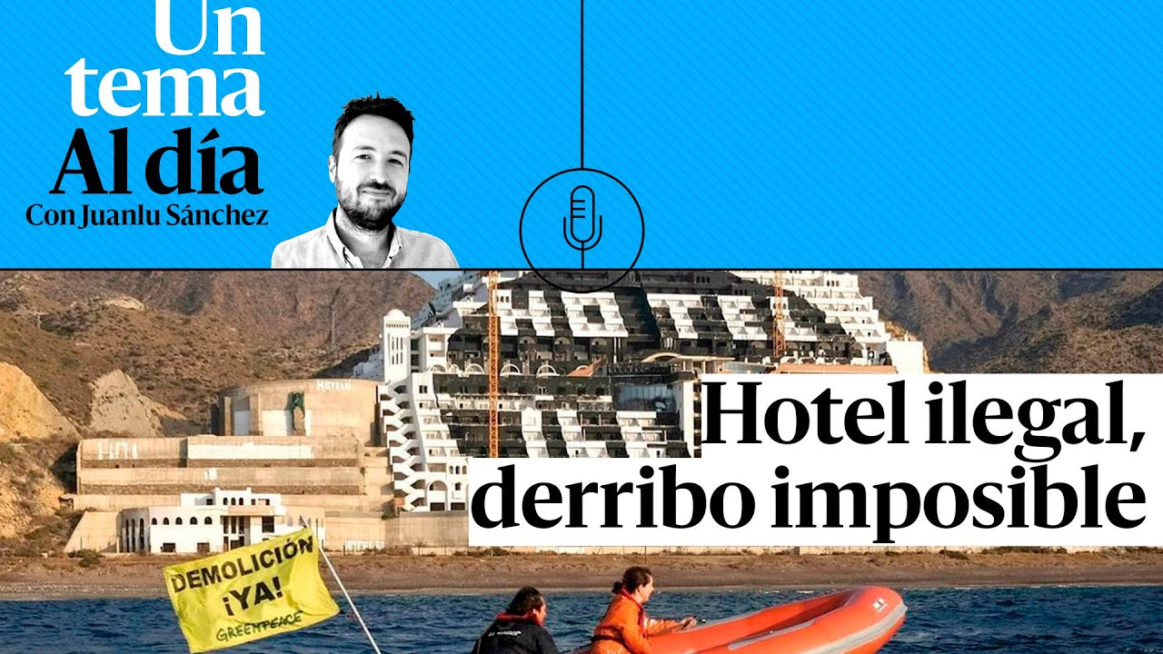 🎙 PODCAST | Hotel ilegal, derribo imposible