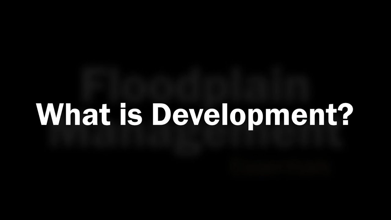 What is floodplain development?
