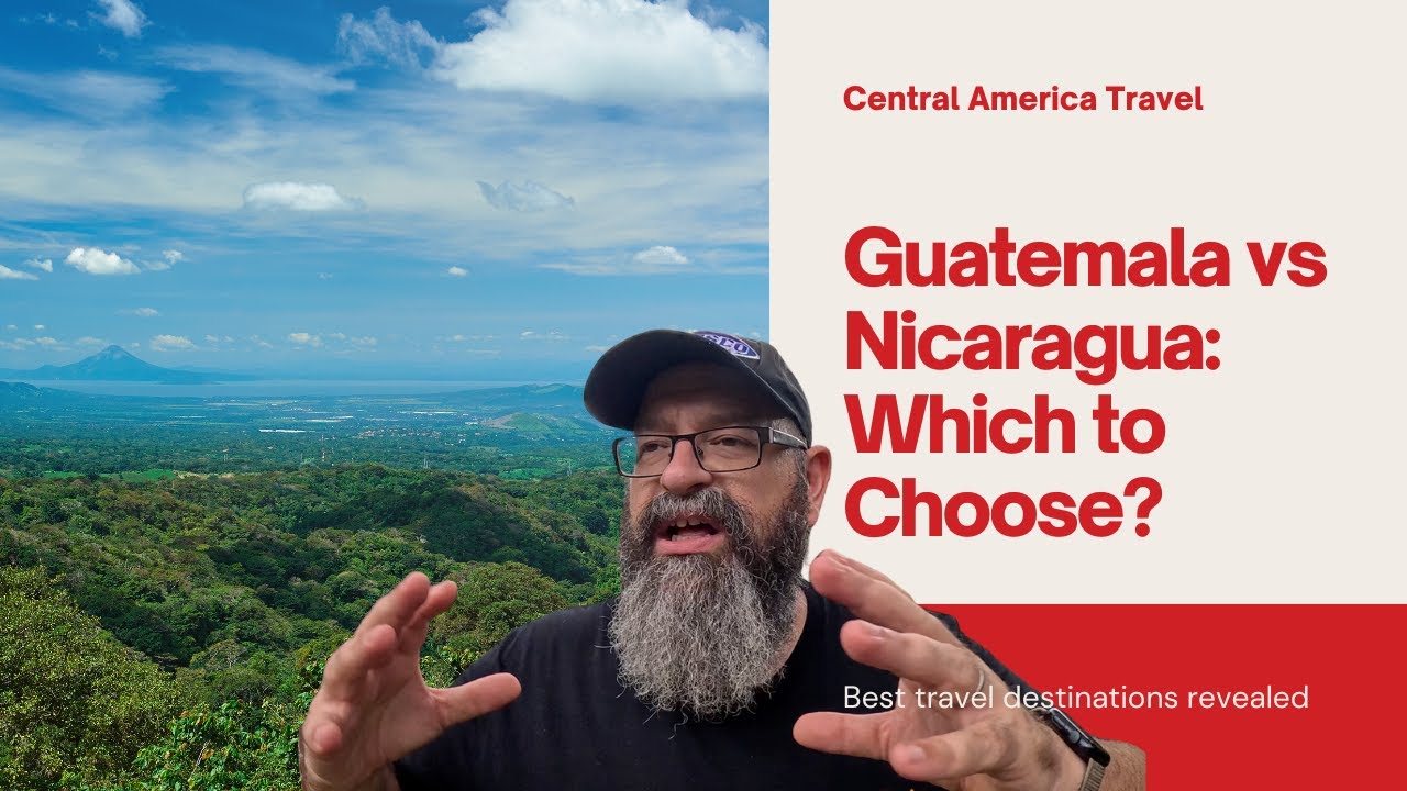 Should I Vacation in Guatemala 🇬🇹 or Nicaragua 🇳🇮